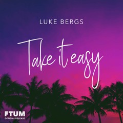 Luke Bergs - Take It Easy [FTUM Release] · Sax / Tropical Background Music