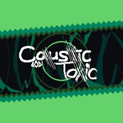 05 - Caustic Toxic