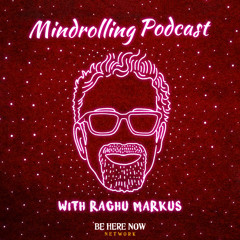 Finding Magic in the Tragic with John Tsilimparis & Raghu Markus | Mindrolling Ep. 601