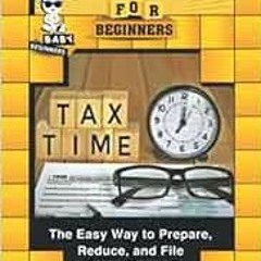 View [KINDLE PDF EBOOK EPUB] Tax Preparation for Beginners: The Easy Way to Prepare, Reduce, and Fil