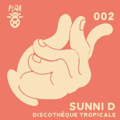 Piña Podcast 2 - Sunni D (Discothèque Tropicale)