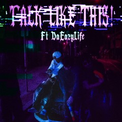 TALKLIKETHIS! | FEAT DAEAZYLIFE