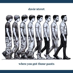 When You Got Those Pants (Davie Street feat. Bear)