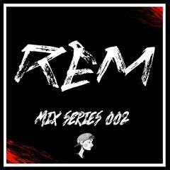 REM - Mix Series 002