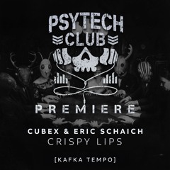 PREMIERE: Cubex & Eric Schaich - Crispy Lips [Kafka Tempo]