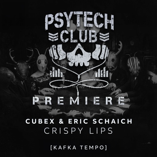 PREMIERE: Cubex & Eric Schaich - Crispy Lips [Kafka Tempo]
