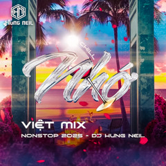 NONSTOP 2025 - VIỆT MIX - NHỚ - DJ HƯNG NEIL