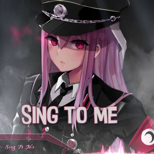 Nightcore - Sing To Me