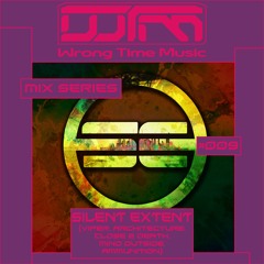 Wrong Time Music Mix Series Episode 09 Silent Extent