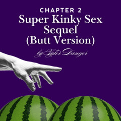 Super Kinky Sex Sequel (The PODFIC)