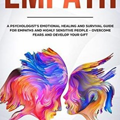 [VIEW] [EBOOK EPUB KINDLE PDF] Empath: A Psychologist’s Emotional Healing and Surviva