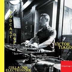 Victor Tiago - Brique Rouge / Collation Electronique Podcast 092 (Continuous Mix)
