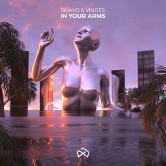Skiavo & Vindes - In Your Arms [OUT NOW]