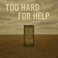 Too Hard for Help