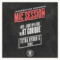 Tetra Hydro K remix Jahneration ft. KT Gorique - Light Up A Fire