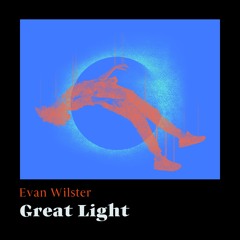 Evan Wilster - Great Light (Original Mix)