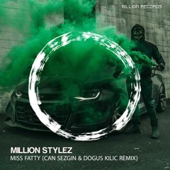 Million Stylez - Miss Fatty (Can Sezgin & Dogus Kilic Remix)