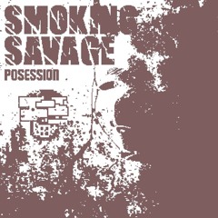 Smoking Savage: Posession