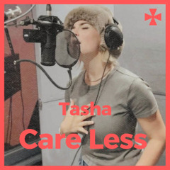 Tasha - Care Less