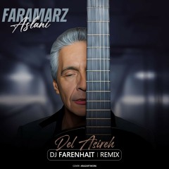Faramarz Aslani - Del Asireh (DJ Farenhait Remix)