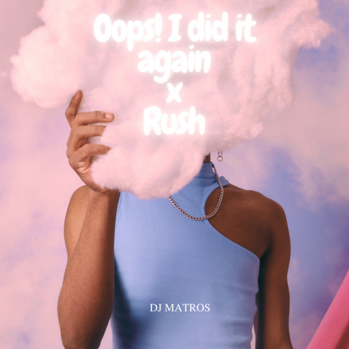 Oops! I did it again X Rush