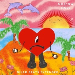 Bad Bunny - Moscow Mule (DilakBeats EXTENDED)