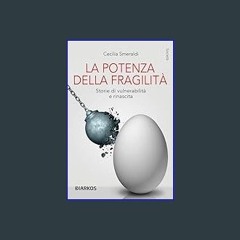 [READ] 📕 La potenza della fragilità: Storie di vulnerabilità e rinascita (Italian Edition)     Kin