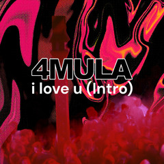 4MULA- i love u (Intro)