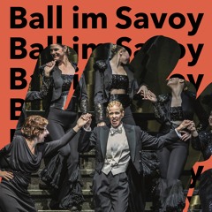 Sing, sing, sing! / Ball im Savoy / Staatstheater Darmstadt
