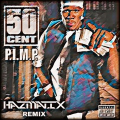 50 CENT - P.I.M.P (HAZMATIX REMIX)