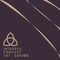 Intaresu Podcast 187 - Lucide