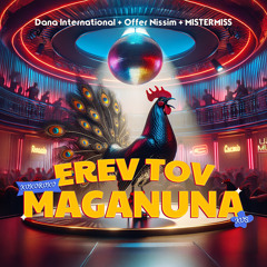 Dana International X Offer Nissim X MISTERMISS - Erev Tov Maganuna