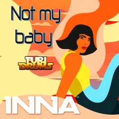 INNA - Not My Baby FUri DRUMS eXtended Tribal House Club Remix FREE DOWNLOAD