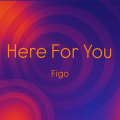 Here For You