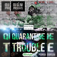 DJ SLIM - QUARANTINE TRUBBLE MIXTAPE 2021