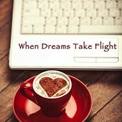 📖 18+ When Dreams Take Flight by Levia Ortega