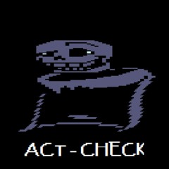 Dusttale Creepy Smile - ACT - CHECK!