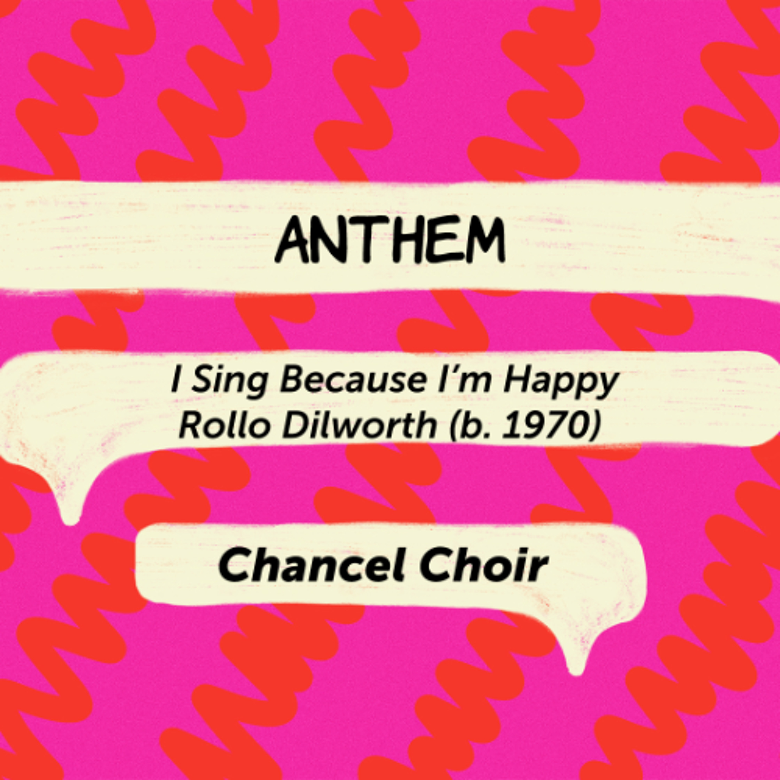I Sing Because I'm Happy,  Rollo Dilworth (b. 1970) - Chancel Choir episode artwork