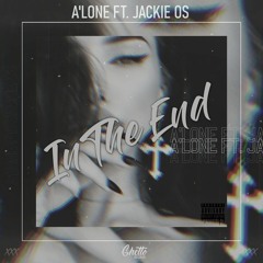 A'LONE - In The End Ft. Jackie OS