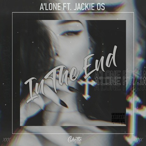 A'LONE - In The End Ft. Jackie OS