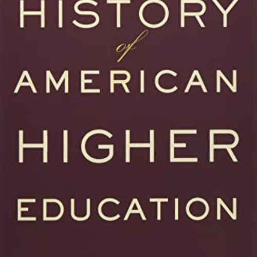 DOWNLOAD KINDLE 🧡 A History of American Higher Education by  John R. Thelin [EBOOK E