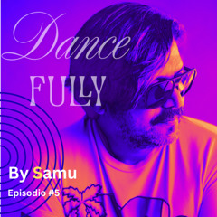 Dancefully By Samu Episodio #5