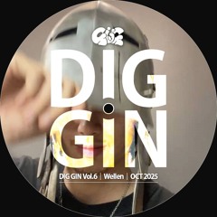 DIG GIN Vol.6｜Wellen｜OCT 2025