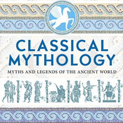 ACCESS KINDLE 📒 Classical Mythology: Myths and Legends of the Ancient World (Arcturu