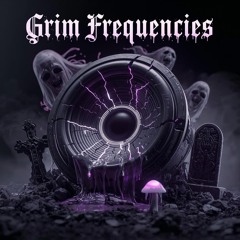Grim Frequencies