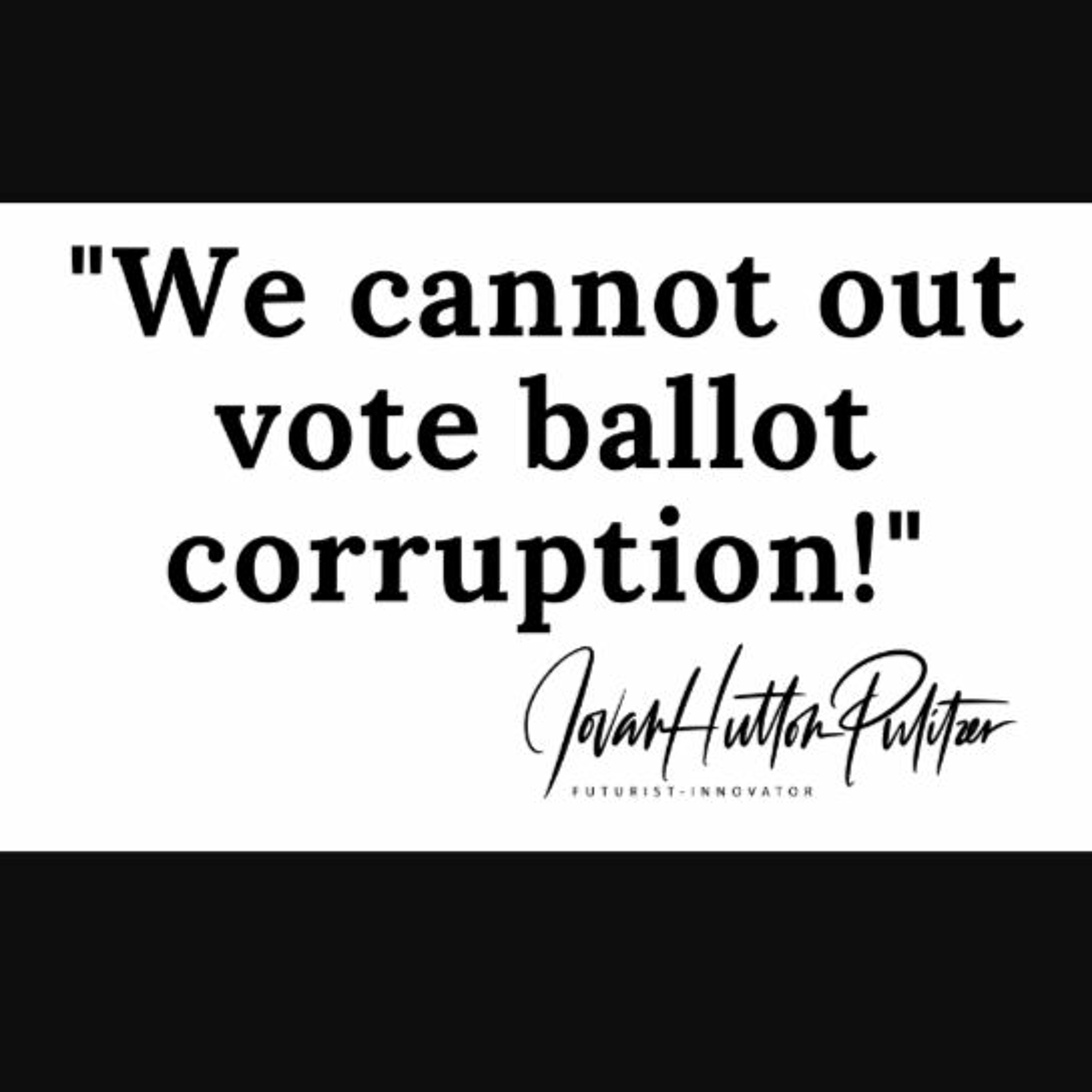 We Cannot Out Vote Ballot Corruption episode artwork