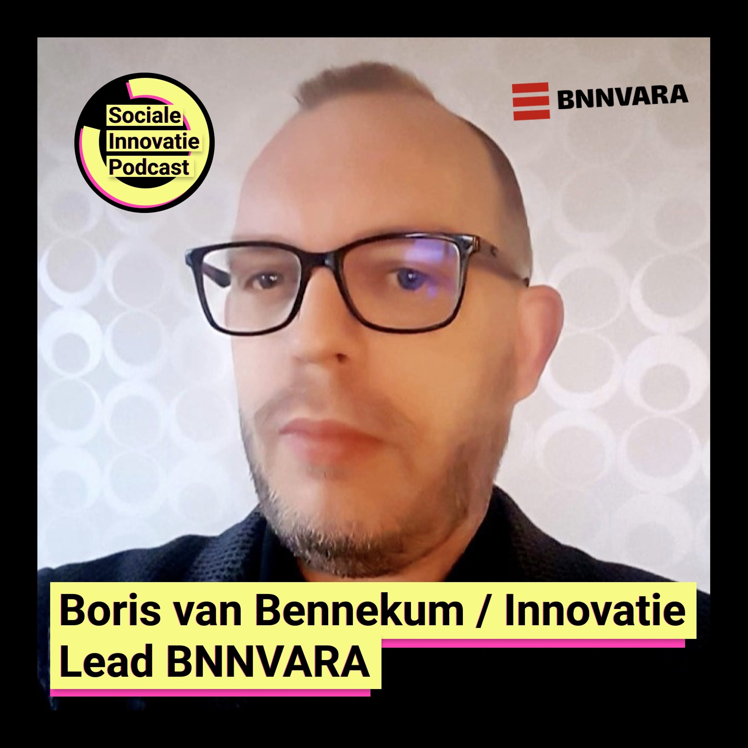 #2 - Boris van Bennekum / BNNVARA Innovatie Lead