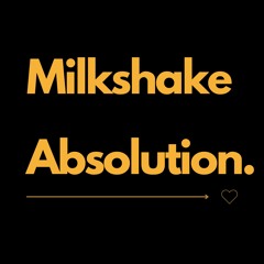 Absolution - Milkshake