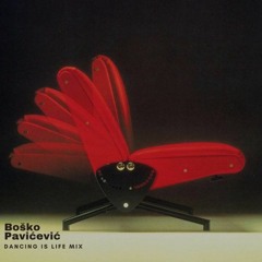 Boško Pavićević - Dancing Is Life Mix