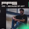 FFS099: Because Of Art DJ mix artwork - Electronic music tracklist cover image
